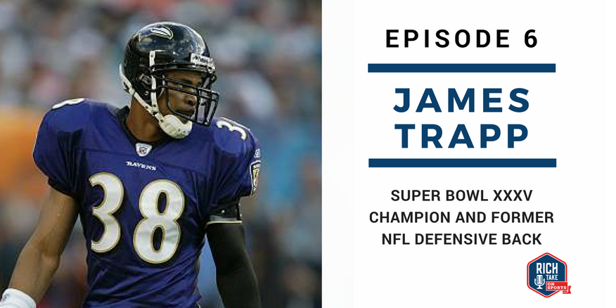 Episode 6: James Trapp  Super Bowl XXXV Champion & Former NFL